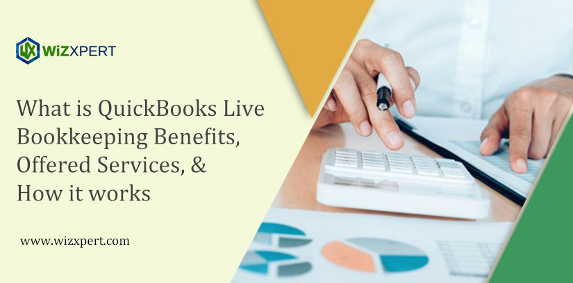 What is QuickBooks Live Bookkeeping Benefits, Offered Services, & How it works
