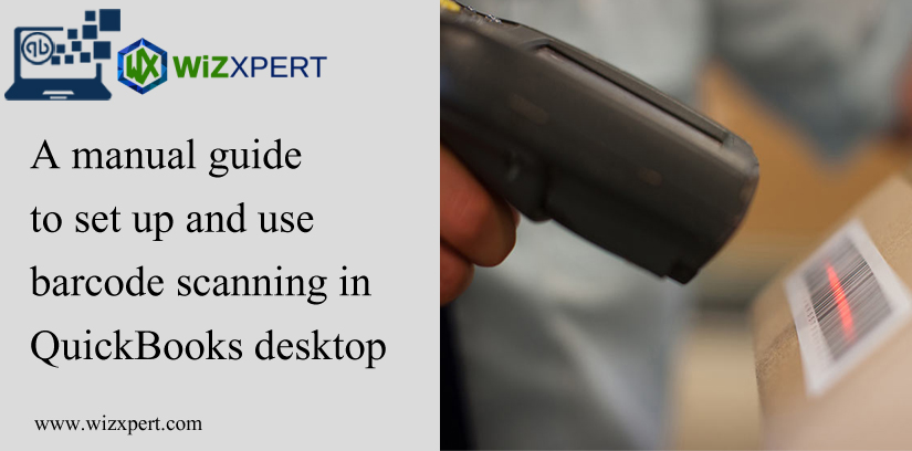 A Manual Guide to Set up and Use Barcode Scanning in QuickBooks Desktop A Manual Guide To Set Up And Use Barcode Scanning In QuickBooks Desktop
