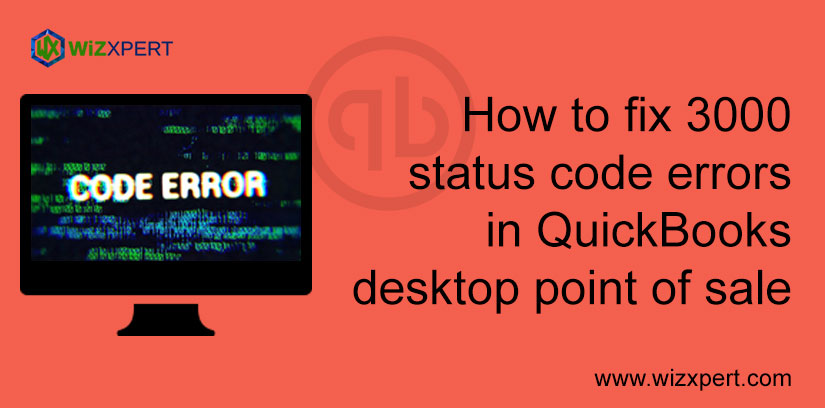 How To Fix 3000 Status Code Errors In QuickBooks Desktop Point Of Sale