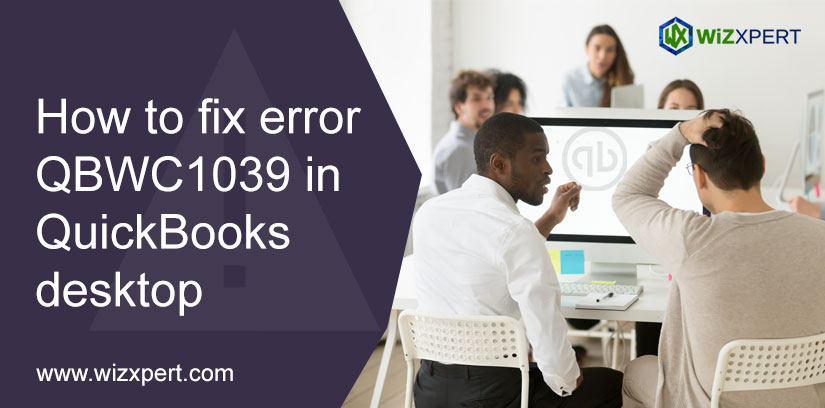 How To Fix Error QBWC1039 In QuickBooks Desktop
