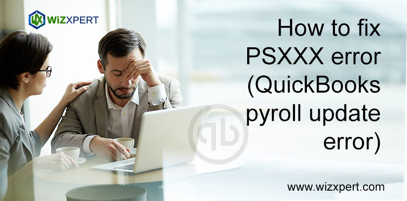 How To Fix PSXXX Error (QuickBooks Payroll Update Error)