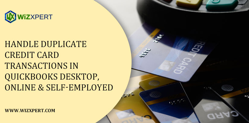 Handle Duplicate Credit Card Transactions in QuickBooks Desktop, Online & Self-Employed