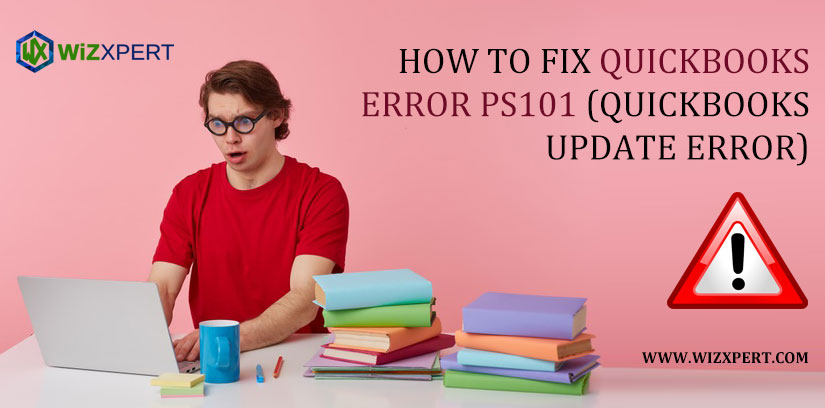 How To Fix QuickBooks Error PS101 (QuickBooks Update Error)