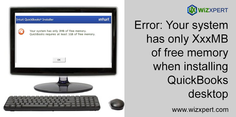Error: Your System Has Only XxxMB Of Free Memory When Installing QuickBooks Desktop