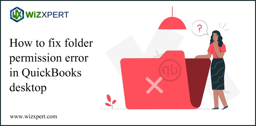 How To Fix Folder Permission Error In QuickBooks Desktop How To Fix Folder Permission Error In QuickBooks Desktop QuickBooks Desktop / August 31, 2021