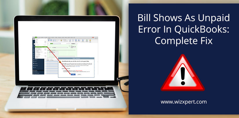 Bill Shows As Unpaid Error In QuickBooks: Complete Fix