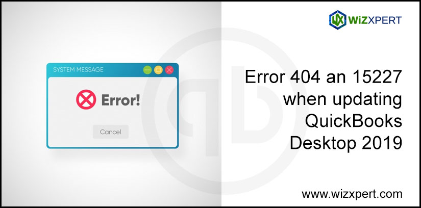 Error 404 And 15227 When Updating QuickBooks Desktop 2019