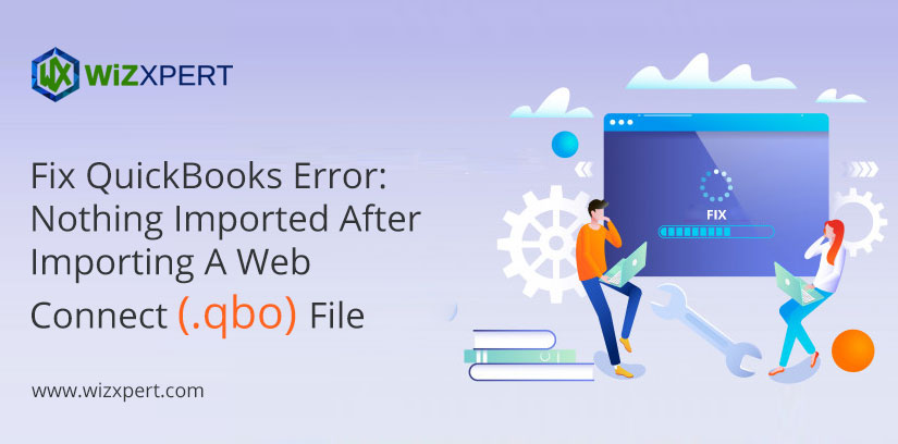 Fix QuickBooks Error: Nothing Imported After Importing A Web Connect (.qbo) File