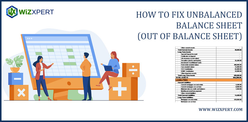 How To Fix Unbalanced Balance Sheet (Out Of Balance Sheet)