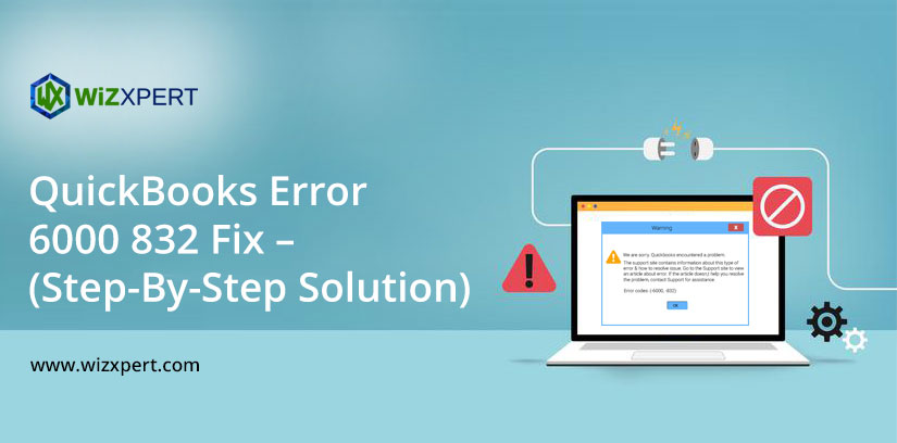 QuickBooks Error 6000 832 Fix – (Step-By-Step Solution)