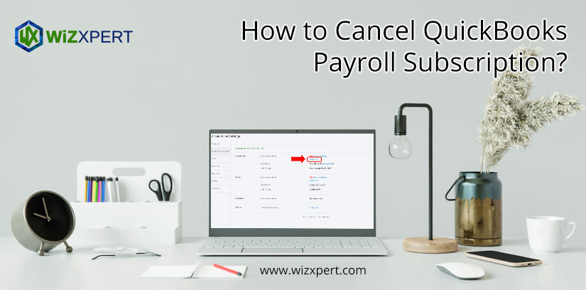 How to Cancel QuickBooks Payroll Subscription?