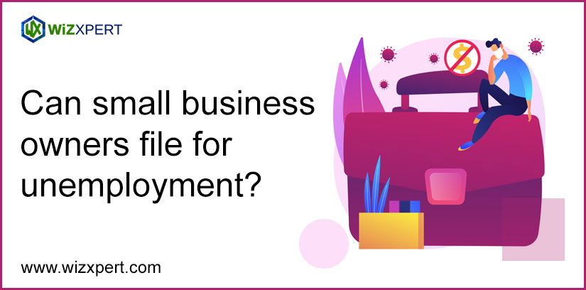 Can Small Business Owners File For Unemployment? Can Small Business Owners File For Unemployment?