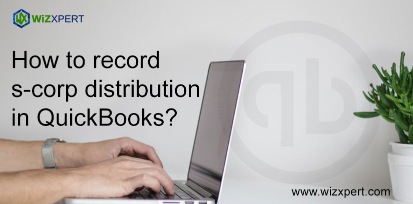 How To Record S-Corp Distribution In QuickBooks?