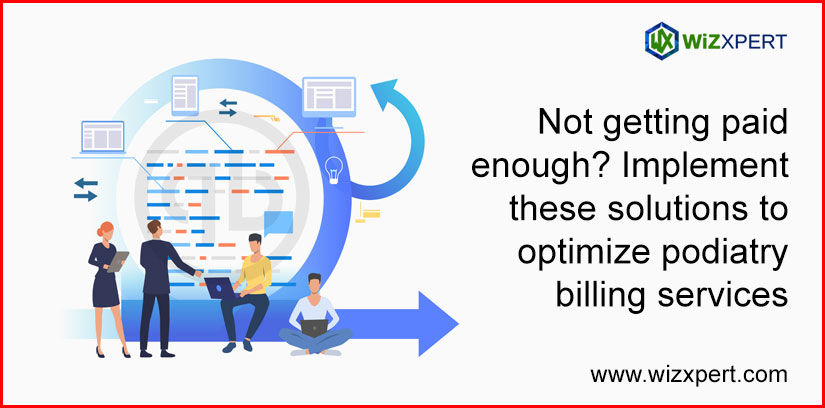 Not Getting PaidNot Getting Paid Enough Implement These Solutions to Optimize Podiatry Billing Services Enough Implement These Solutions to Optimize Podiatry Billing Services