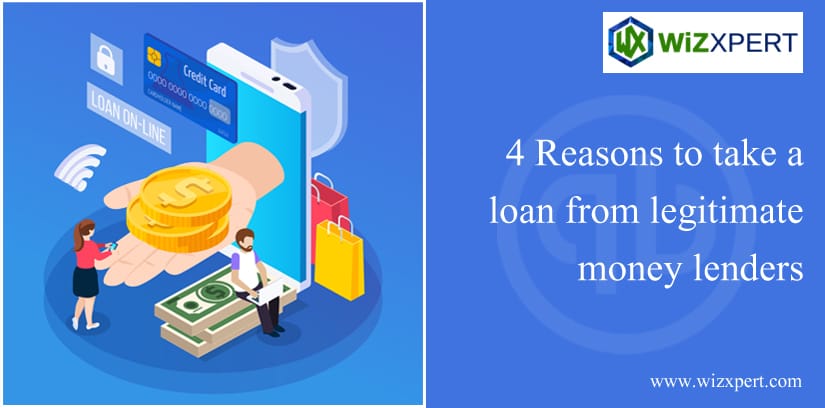 4 Reasons To Take A Loan From Legitimate Money Lenders