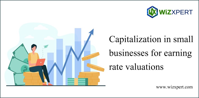 Capitalization in Small Businesses for Earning Rate Valuations Capitalization In Small Businesses For Earning Rate Valuations