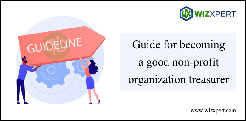 Guide for Becoming A Good Non-profit Organization Treasurer Guide For Becoming A Good Non-Profit Organization Treasurer