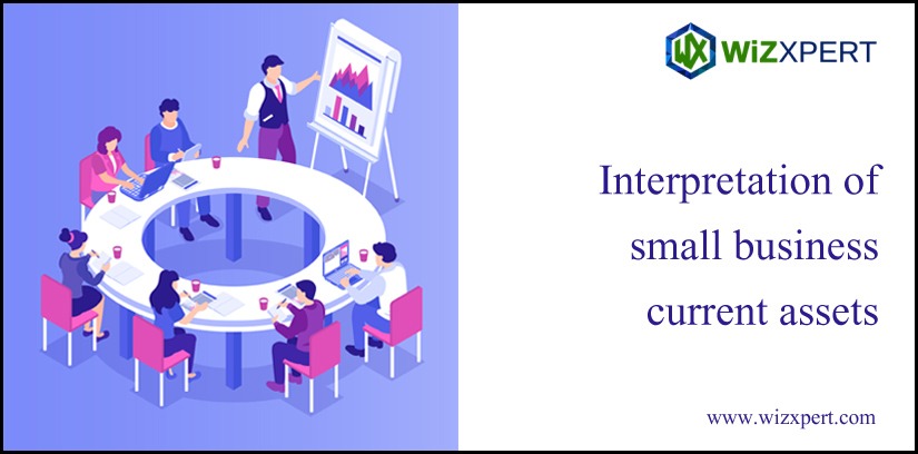 Interpretation Of Small Business Current Assets Interpretation Of Small Business Current Assets Small Business / August 24, 2021 The owners of small businesses are expected to do all accounting of assets but it’s complicated to do in their own rights. Learn about the basic accounting terms that can help you to manage small business finance. A very usual accounting term you may across is current assets. Read the whole article till the end … Interpretation Of Small Business Current Assets