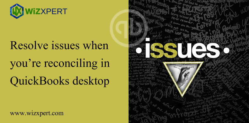 Resolve Issues When You’re Reconciling In QuickBooks Desktop