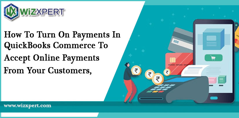 How-To-Turn-On-Payments-In-QuickBooks-Commerce-To-Accept-Online-Payments-From-Your-Customers