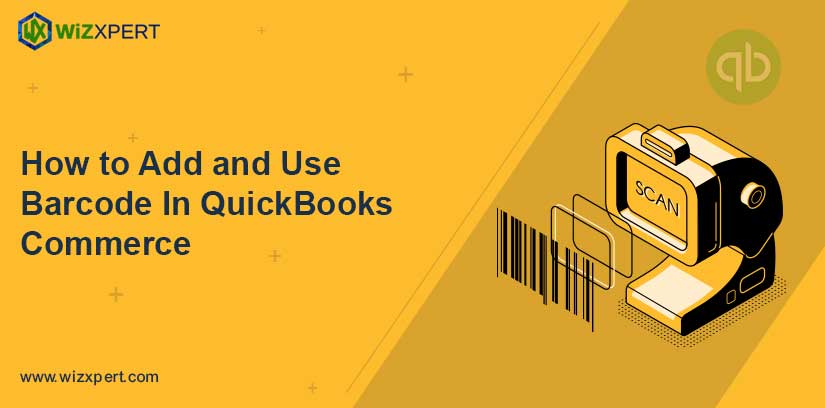 How to Add and Use Barcode In QuickBooks Commerce