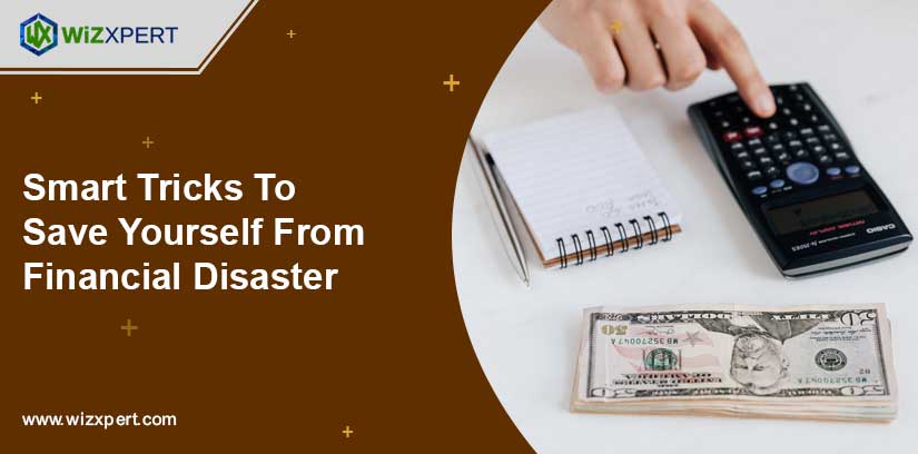 Smart Tricks To Save Yourself From Financial Disaster