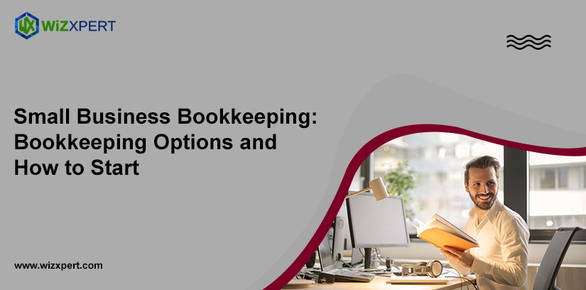 Small Business Bookkeeping: Bookkeeping Options and How to Start