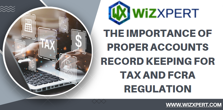 Importance of Proper Accounts Record Keeping for Tax and FCRA Regulation