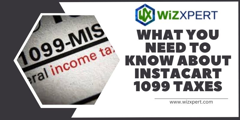 Know About Instacart 1099 Taxes