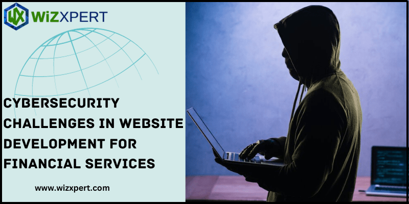 cybersecurity challenges in website development for financial services