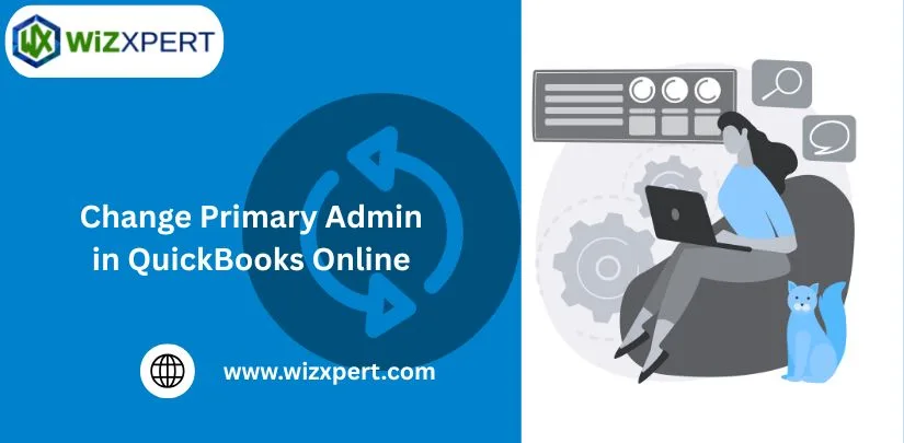 How to Change Primary Admin in QuickBooks Online (QBO)?: Complete Steps 1