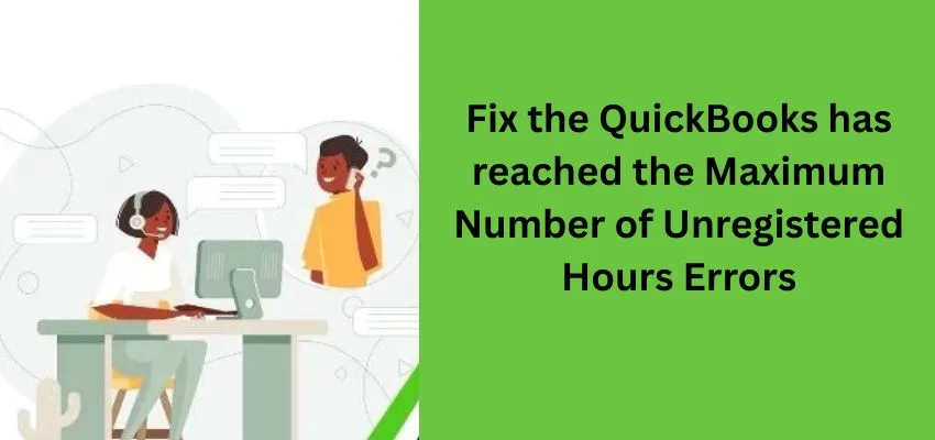 Fix the QuickBooks has reached the Maximum Number of Unregistered Hours image