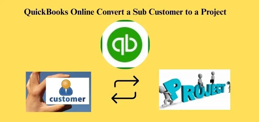 About QBO Convert a Sub Customer to a Project
