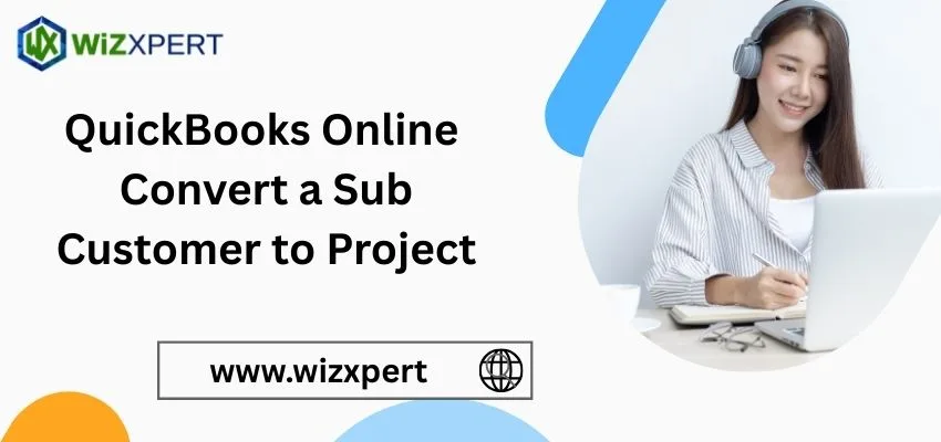 QuickBooks Online convert sub customer to project image