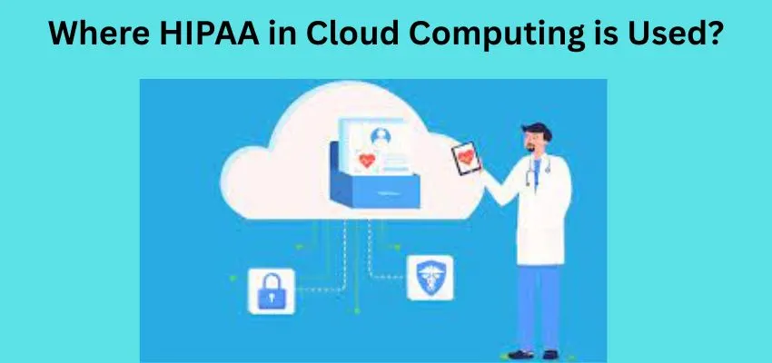 Where HIPAA in Cloud Computing is Used? image