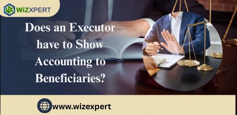 Does an Executor have to Show Accounting to Beneficiaries? Image