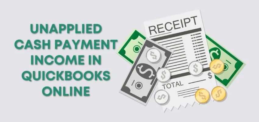 Understanding Unapplied Cash Payment Income in QuickBooks Online image