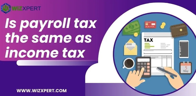 Is Payroll Tax the Same as Income Tax Img