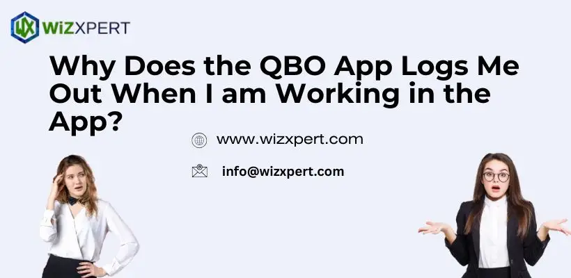 Why Does the QBO App Logs Me Out When I am Working in the App?